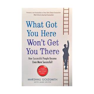 What Got You Here Won't Get You There